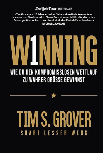 WINNING: Wie du den kompromisslosen Wettlauf zu wahrer Größe gewinnst