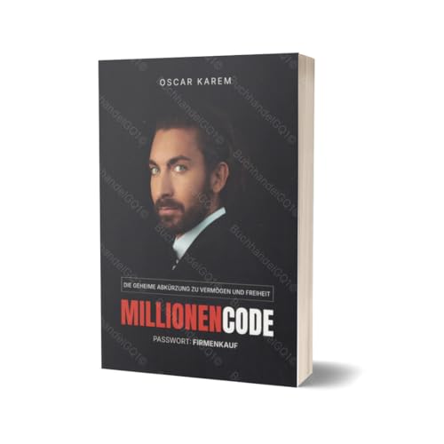 Millionencode – Firmenkauf statt Gründung | Die geheime Abkürzung zu Reichtum & Erfolg ohne Startkapital | Buch von Oscar Karem